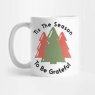 Tis The Season To Be Grateful Mug